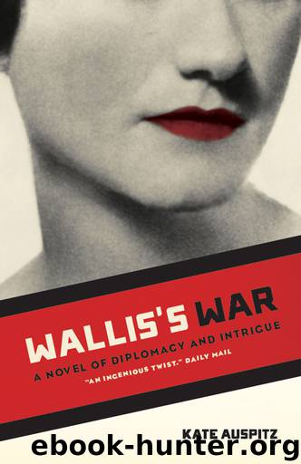Wallis's War: A Novel of Diplomacy and Intrigue by Kate Auspitz & Kate Auspitz