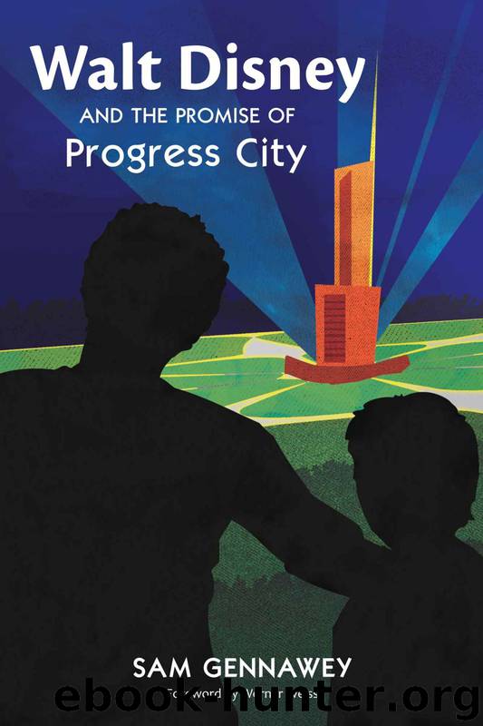 Walt Disney and the Promise of Progress City by Sam Gennawey