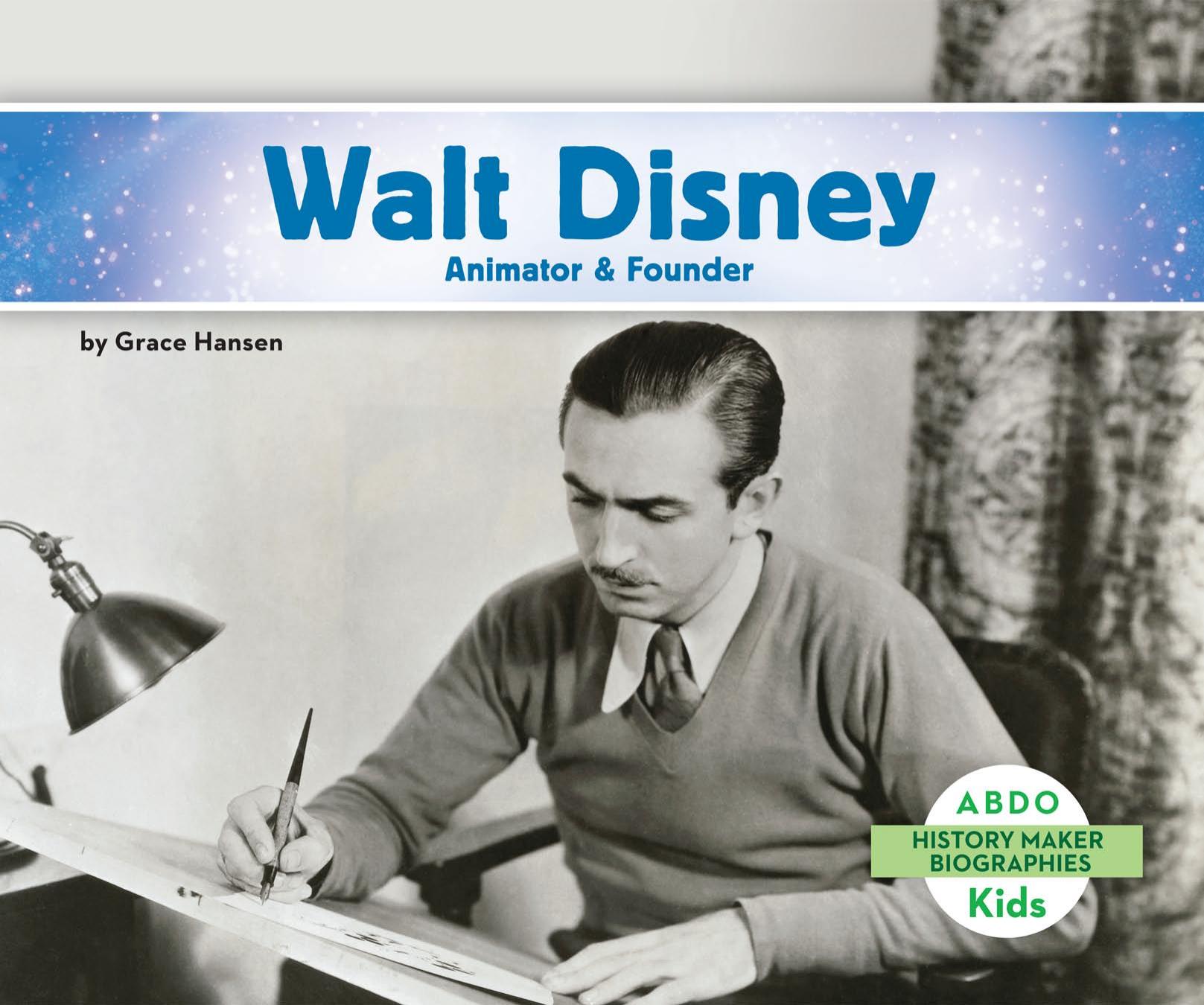 Walt Disney:: Animator & Founder by Grace Hansen by Unknow
