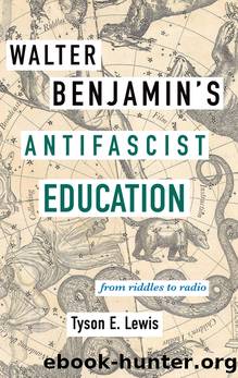 Walter Benjamin's Antifascist Education by Tyson E. Lewis;