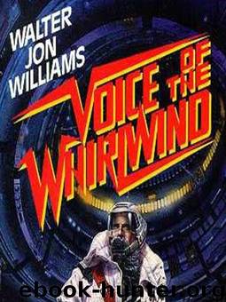Walter Jon Williams by Hardwired 2 Voice of the Whirlwind