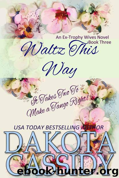 Waltz This Way (Ex-Trophy Wives Book 3) by Cassidy Dakota & Cassidy Dakota