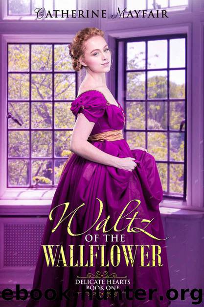 Waltz of the Wallflower (Delicate Hearts Book 1) by Mayfair Catherine