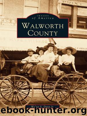 Walworth County by Walter S. Dunn Jr