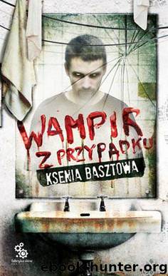 Wampir z przypadku by BASZTOWA KSENIA