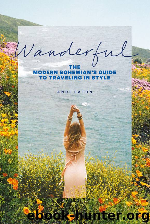 Wanderful: The Modern Bohemian’s Guide to Traveling in Style by Andi Eaton