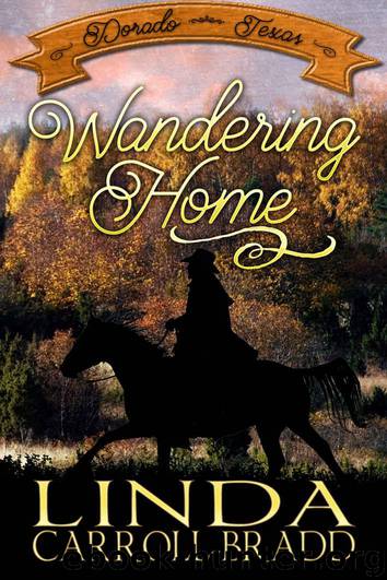 Wandering Home (Dorado, Texas Book 1) by Carroll-Bradd Linda
