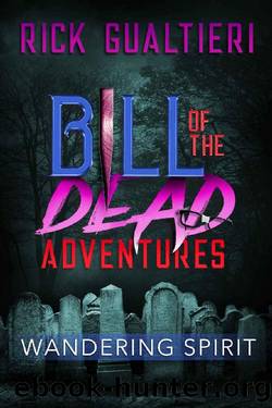 Wandering Spirit (Bill of the Dead Adventures Book 2) by Rick Gualtieri