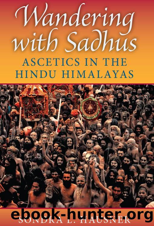 Wandering with Sadhus: Ascetics in the Hindu Himalayas by Sondra L. Hausner