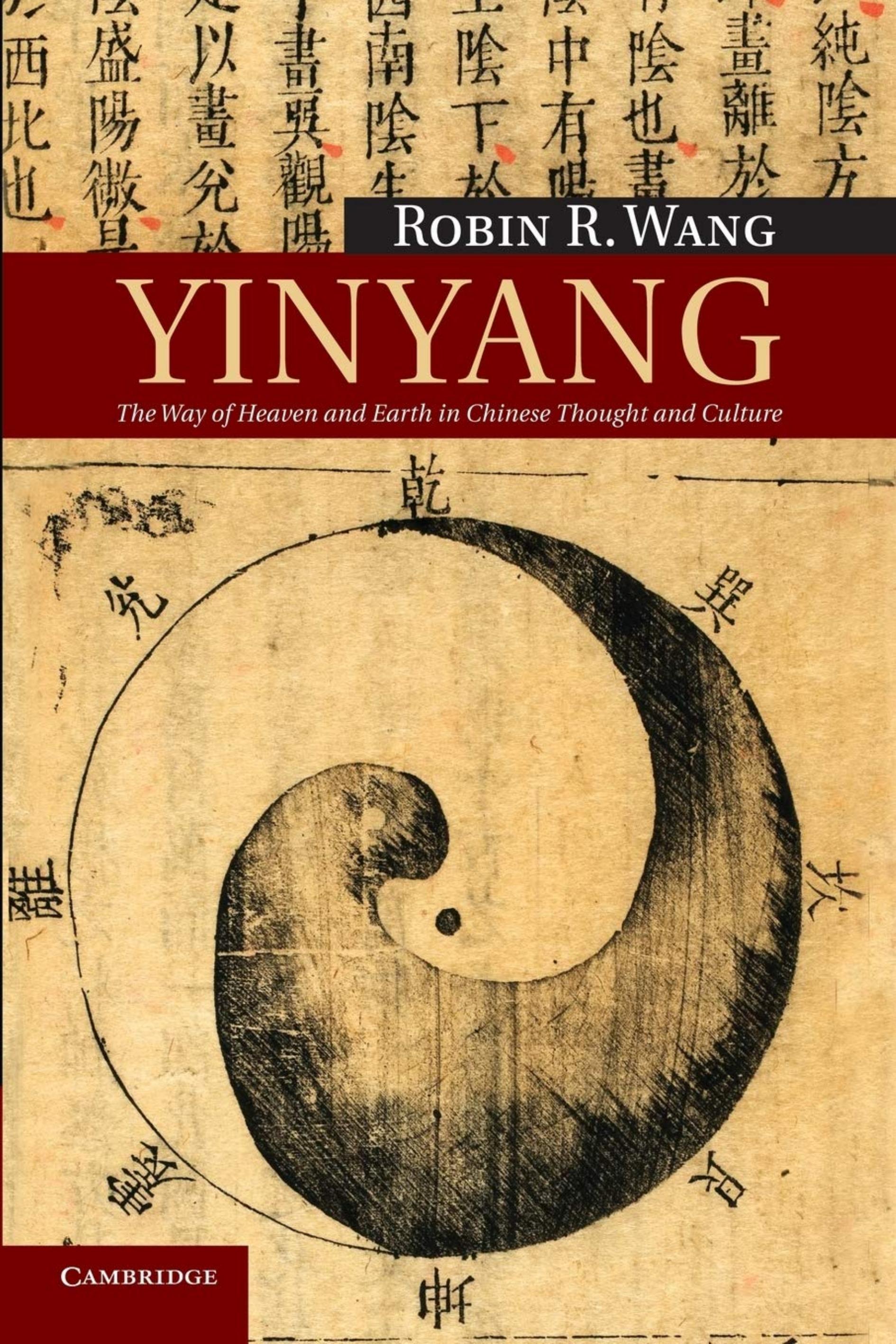 Wang, Robin by Yinyang. The Way of Heaven & Earth in Chinese Thought & Culture (2012)