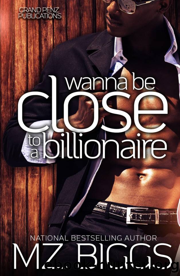 Wanna Be Close To A Billionaire by Biggs Mz