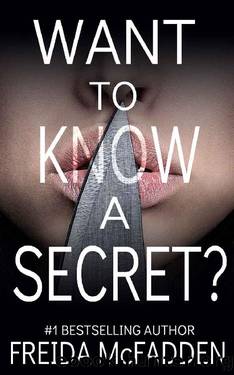 Want to Know a Secret?: A gripping psychological thriller with a twist you won't see coming by Freida McFadden