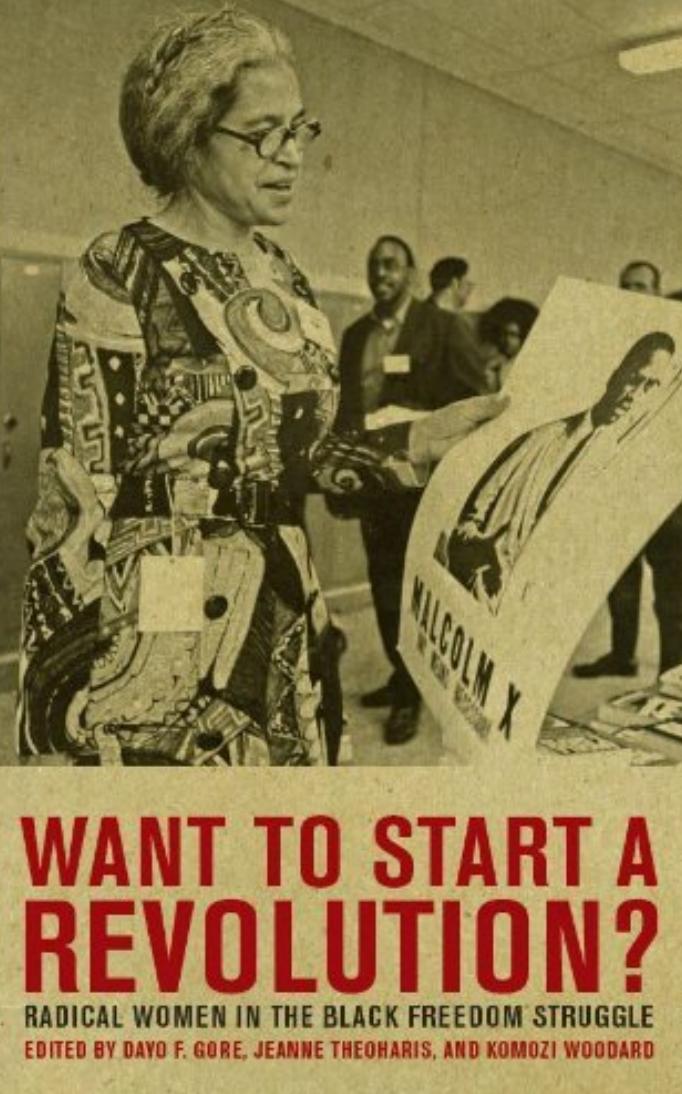 Want to Start a Revolution?: Radical Women in the Black Freedom Struggle by Dayo F. Gore Jeanne Theoharis Komozi Woodard