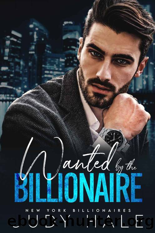 Wanted By The Billionaire: A Second Chance Enemies To Lovers Romance (New York Billionaires Book 1) by Judy Hale