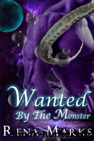 Wanted By The Monster: Monster Romance (Sweet & Steamy Mail Order Brides) by Rena Marks