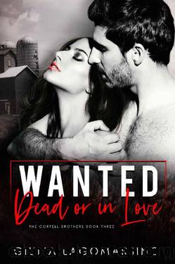 Wanted Dead or In Love: A Small Town Romance (The Cortell Brothers Book 3) by Giulia Lagomarsino