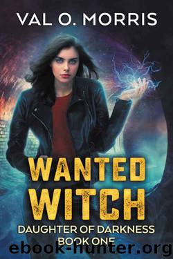 Wanted Witch (Daughter of Darkness Book 1) by Val O. Morris