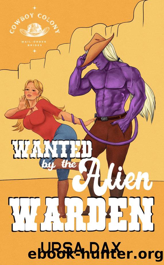 Wanted by the Alien Warden (Cowboy Colony Mail-Order Brides Book 4) by Ursa Dax