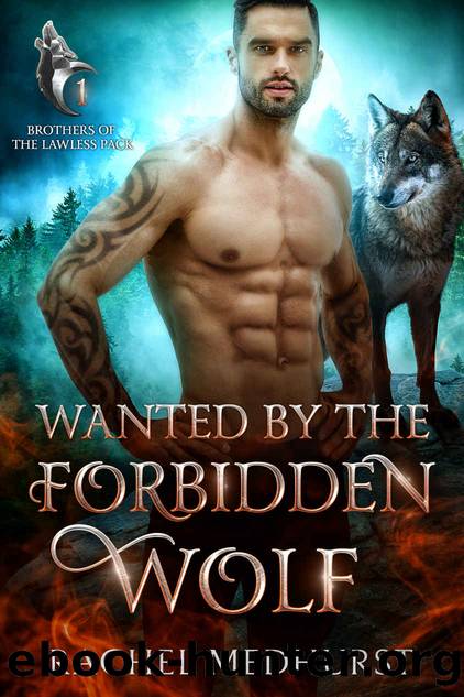Wanted by the Forbidden Wolf (Brothers of the Lawless Pack Book 1) by Rachel Medhurst