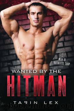 Wanted by the Hitman: Men of Ruthless Corp. by Tarin Lex