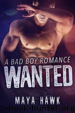 Wanted: A Bad Boy Romance by Hawk Maya