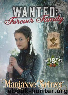 Wanted: Forever Family: Silverpines Series Book 23 by Marianne Spitzer