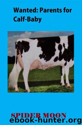 Wanted: Parents for Calf-Baby by Spider Moon