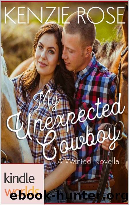 Wanted_My Unexpected Cowboy by Kenzie Rose
