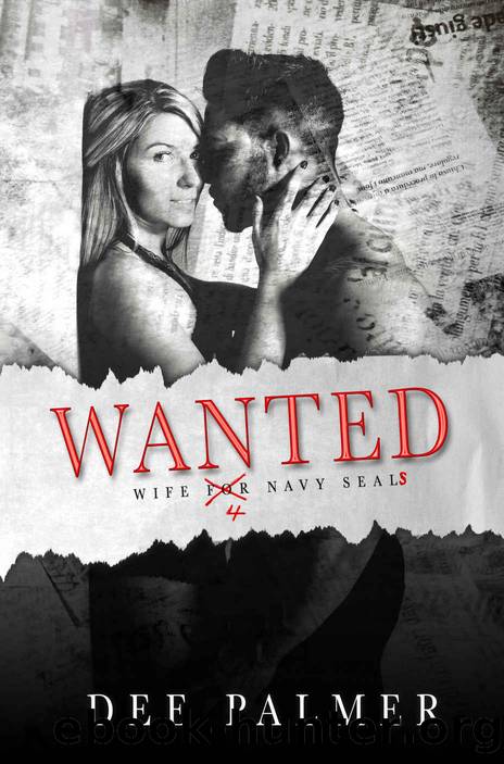 Wanted_Wife 4 Navy Seals_A Sizzling Hot Military Romance by Dee Palmer