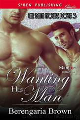 Wanting His Man [The Bath House Boys 3] (Siren Publishing Classic ManLove) by Berengaria Brown