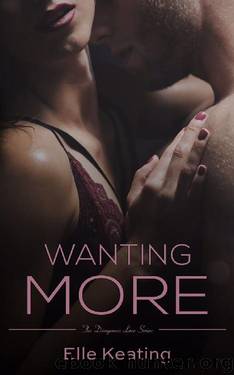 Wanting More (Dangerous Love Book 3) by Elle Keating