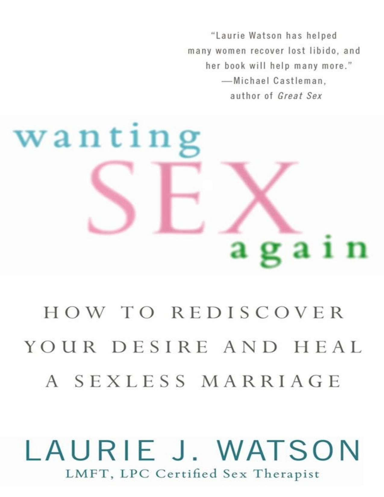 Wanting Sex Again: How to Rediscover Your Desire and Heal a Sexless Marriage by Watson Laurie