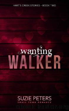 Wanting Walker: A Small Town Romance (Hart's Creek Stories Book 2) by Suzie Peters