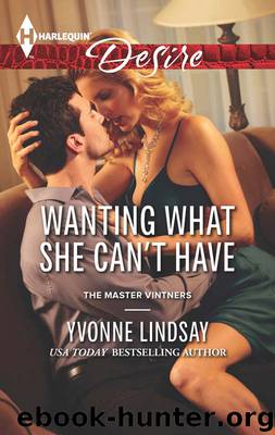 Wanting What She Can't Have by Yvonne Lindsay - The Master Vintners 05 - Wanting What She Can't Have