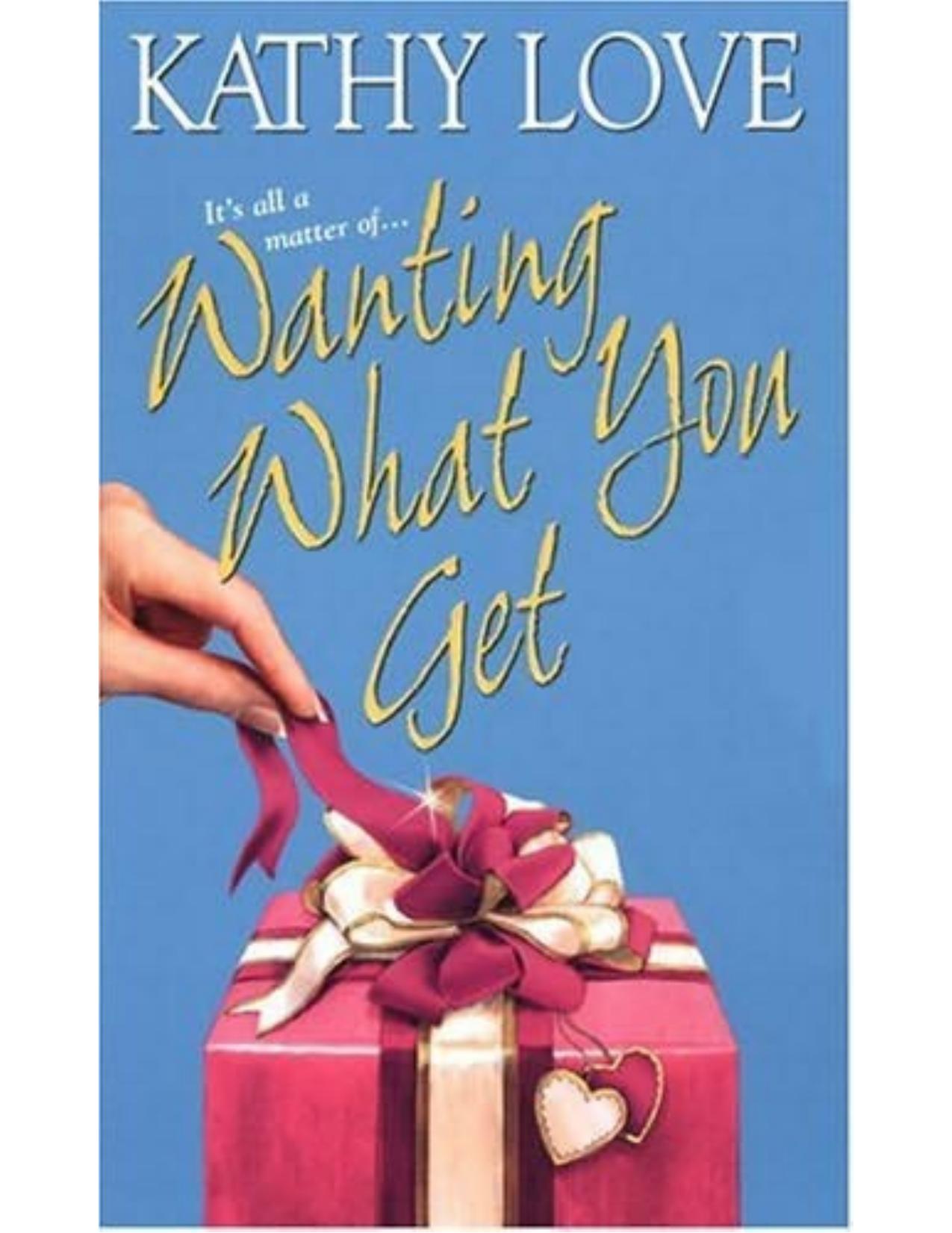 Wanting What You Get by Kathy Love