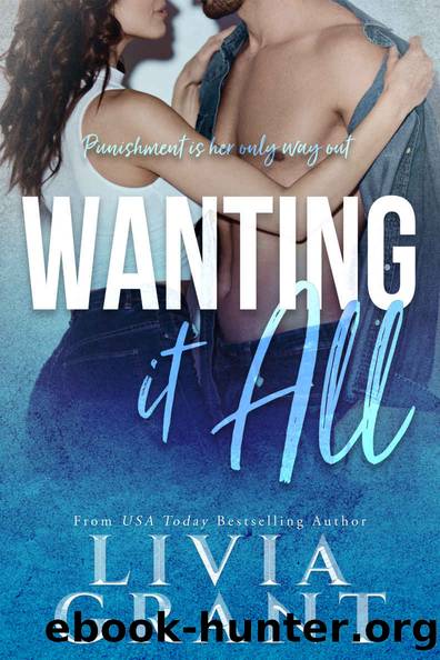 Wanting it All: The Punishment Pit ~ Book One by Grant Livia