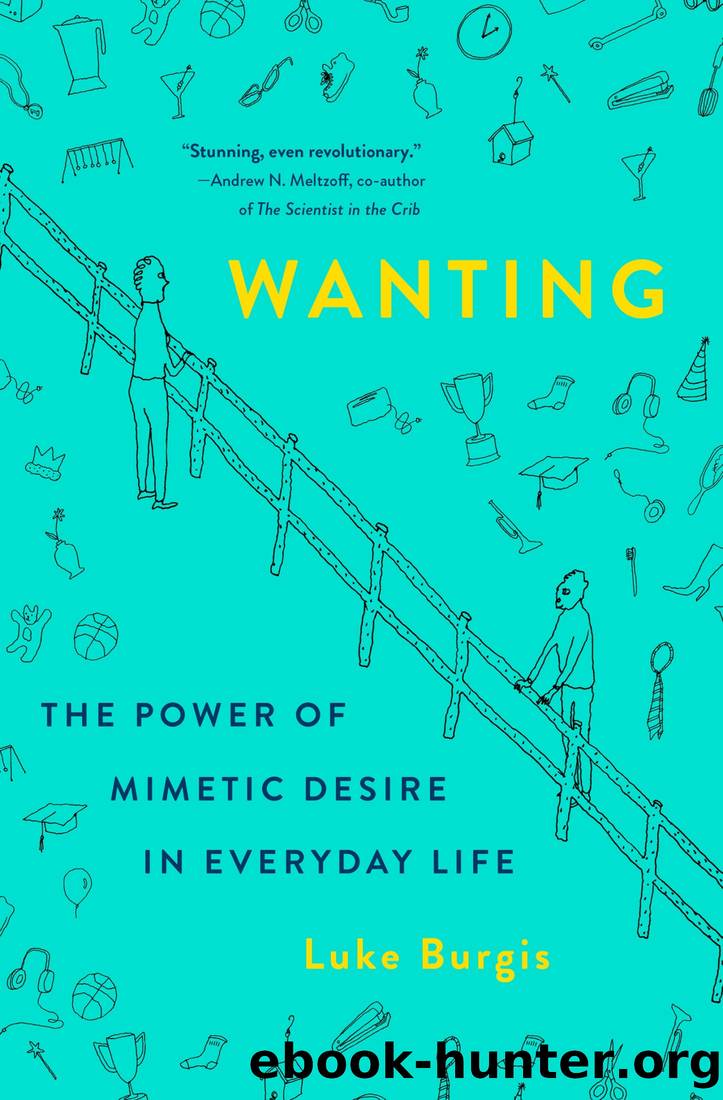 Wanting: The Power of Mimetic Desire in Everyday Life by Luke Burgis