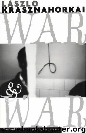 War & War by Krasznahorkai László & Szirtes George