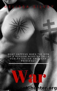 War (Bratva and Mafia Chronicles Book 1) by Melissa Silvey