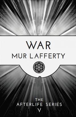 War - The Afterlife Series V by Mur Lafferty
