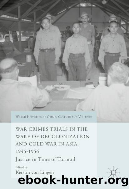 War Crimes Trials in the Wake of Decolonization and Cold War in Asia, 1945-1956 by Unknown