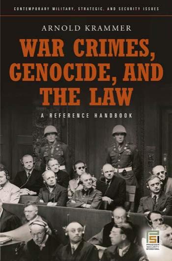 War Crimes, Genocide, and the Law: A Guide to the Issues (Contemporary Military, Strategic, and Security Issues) by Arnold Krammer