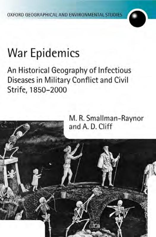 War Epidemics: An Historical Geography of Infectious Diseases in Military Conflict and Civil Strife, 1850-2000 (Oxford Geographical and Environmental Studies) by M. R. Smallman-Raynor A. D. Cliff