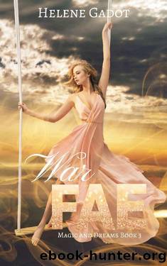 War Fae: A Paranormal Fae Romance (Magic and Dreams Book 3) by Helene Gadot