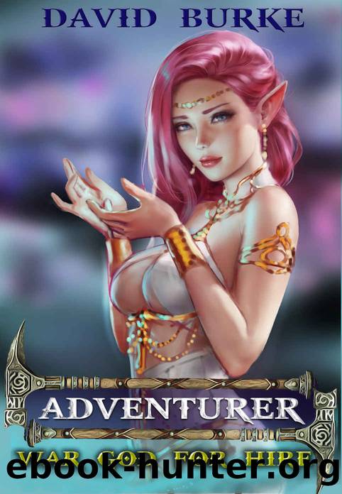 War God for Hire- Adventurer: A Reincarnation, Cultivation Adventure by David Burke