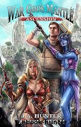 War God's Mantle_Ascension: A litRPG Adventure by James Hunter & Aaron Crash