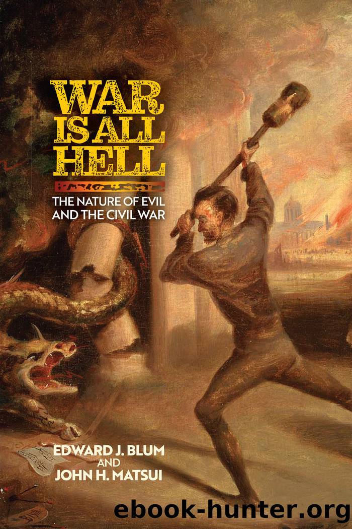 War Is All Hell: The Nature of Evil and the Civil War by Edward J. Blum & John H. Matsui
