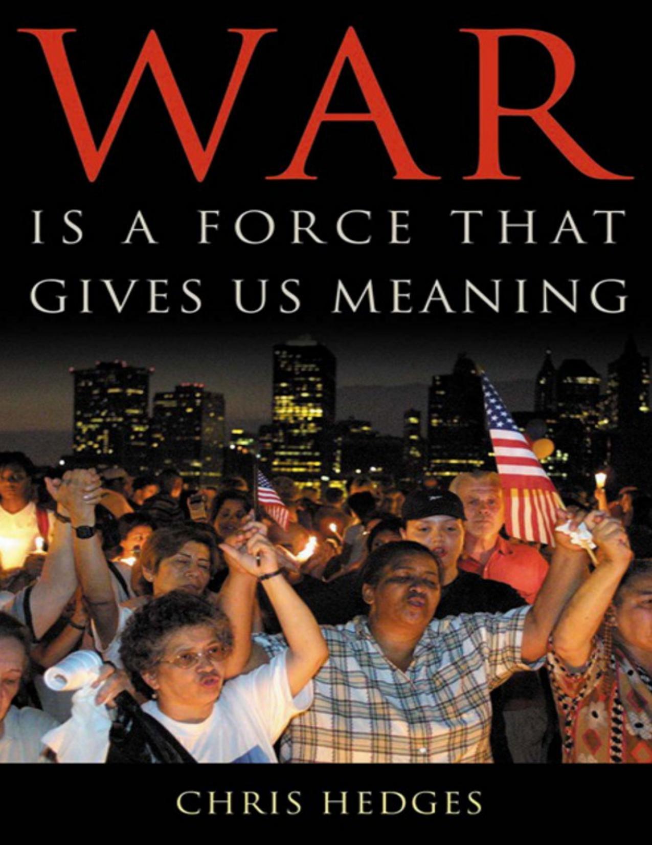 War Is a Force That Gives Us Meaning by Chris Hedges