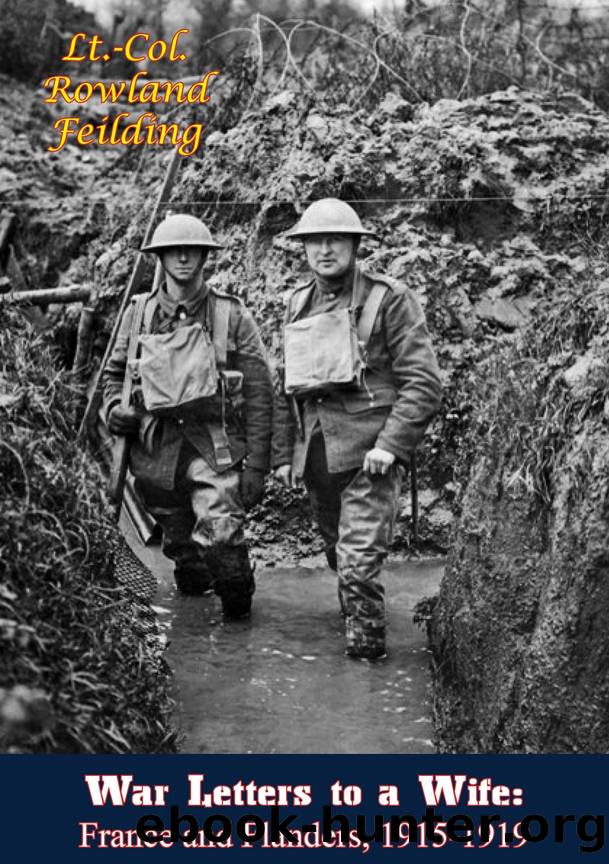 War Letters to a Wife by Lt.-Col. Rowland Feilding