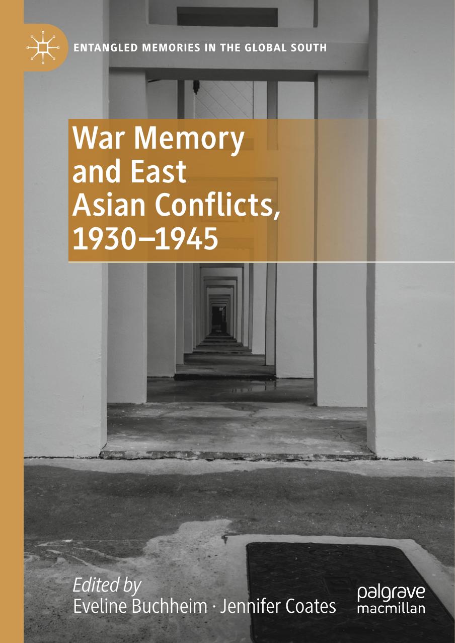 War Memory and East Asian Conflicts, 1930â1945 by Eveline Buchheim Jennifer Coates
